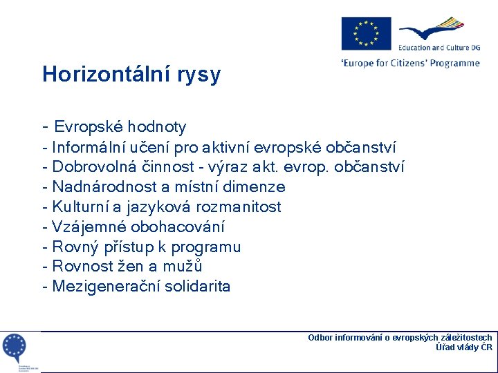 Horizontální rysy - Evropské hodnoty - Informální učení pro aktivní evropské občanství - Dobrovolná