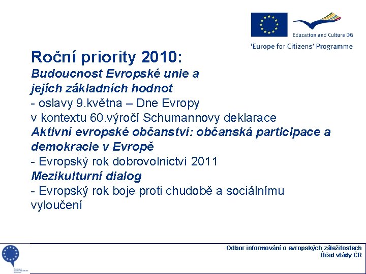 Roční priority 2010: Budoucnost Evropské unie a jejích základních hodnot - oslavy 9. května