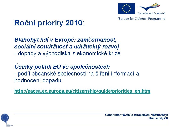 Roční priority 2010: Blahobyt lidí v Evropě: zaměstnanost, sociální soudržnost a udržitelný rozvoj -