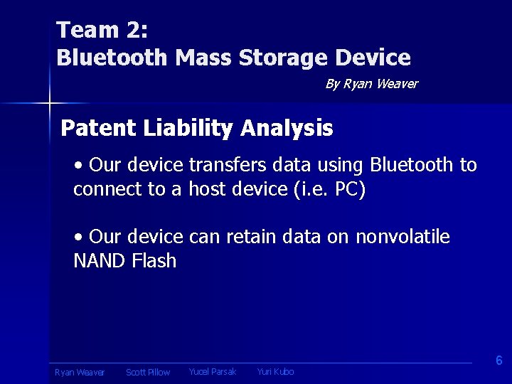 Team 2: Bluetooth Mass Storage Device By Ryan Weaver Patent Liability Analysis • Our