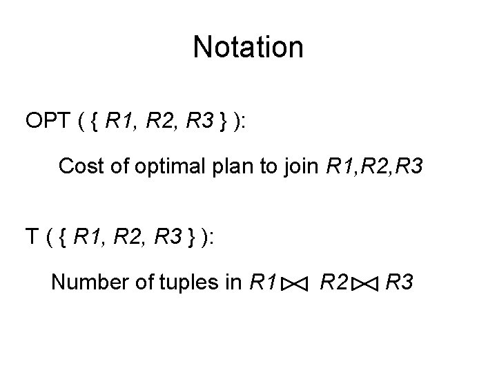 Notation OPT ( { R 1, R 2, R 3 } ): Cost of