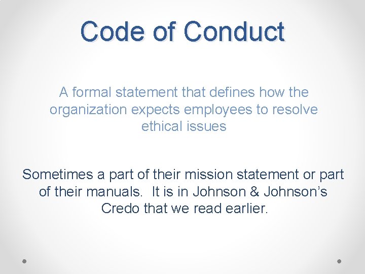Code of Conduct A formal statement that defines how the organization expects employees to