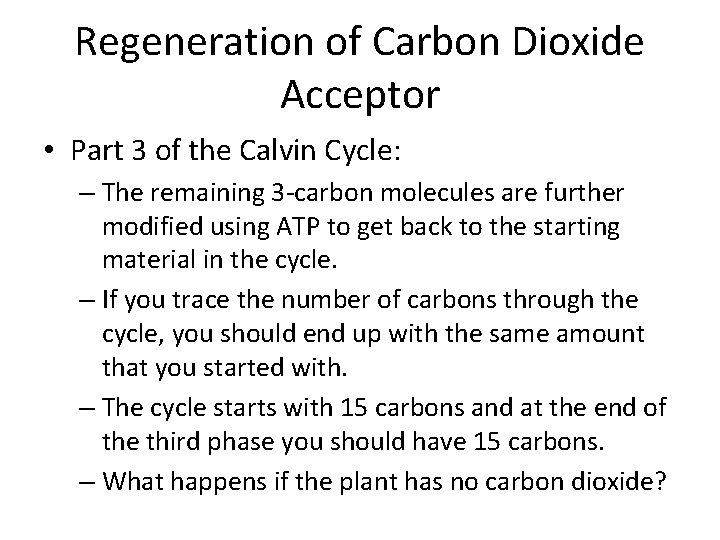 Regeneration of Carbon Dioxide Acceptor • Part 3 of the Calvin Cycle: – The