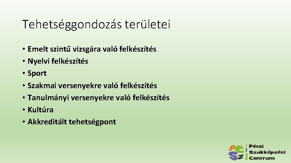 Tehetséggondozás területei • Emelt szintű vizsgára való felkészítés • Nyelvi felkészítés • Sport • Tehetséggondozás területei • Emelt szintű vizsgára való felkészítés • Nyelvi felkészítés • Sport •