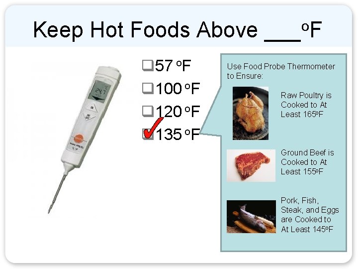 Keep Hot Foods Above ___o. F q 57 o. F q 100 o. F