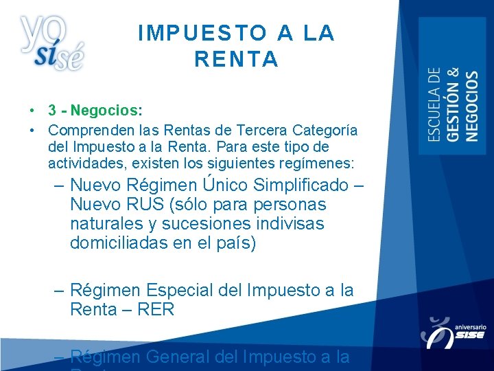 IMPUESTO A LA RENTA • 3 - Negocios: • Comprenden las Rentas de Tercera