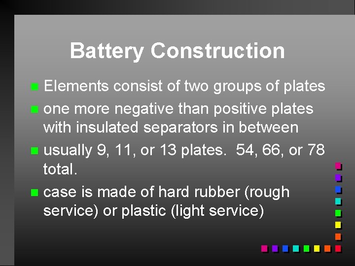 Battery Construction Elements consist of two groups of plates n one more negative than