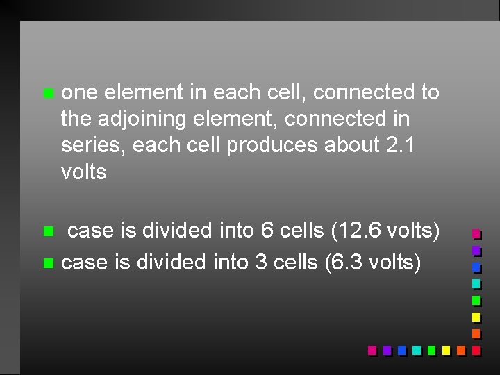 n one element in each cell, connected to the adjoining element, connected in series,