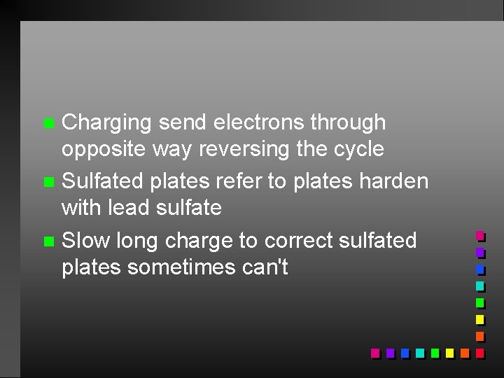 Charging send electrons through opposite way reversing the cycle n Sulfated plates refer to