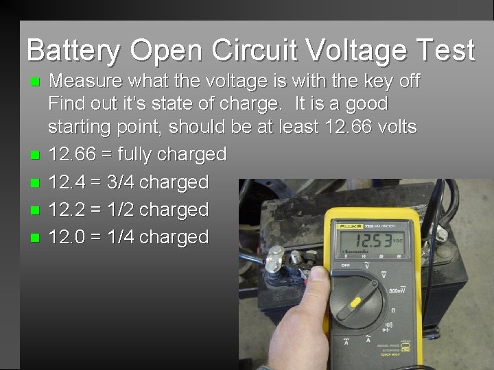 Battery Open Circuit Voltage Test n n n Measure what the voltage is with