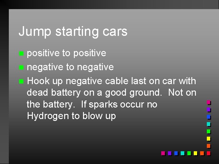 Jump starting cars positive to positive n negative to negative n Hook up negative