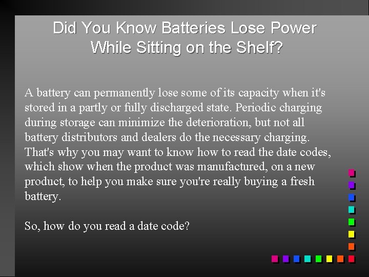 Did You Know Batteries Lose Power While Sitting on the Shelf? A battery can