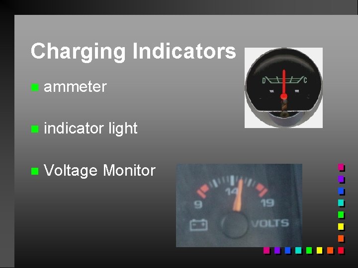 Charging Indicators n ammeter n indicator light n Voltage Monitor 