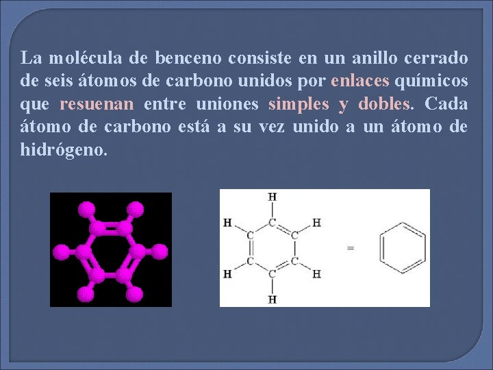 La molécula de benceno consiste en un anillo cerrado de seis átomos de carbono