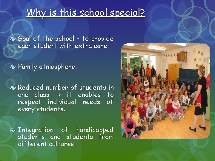 Why is this school special? Goal of the school – to provide each student
