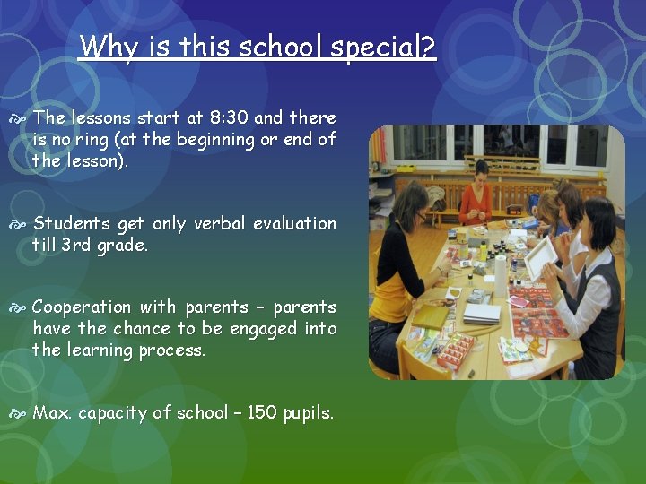 Why is this school special? The lessons start at 8: 30 and there is