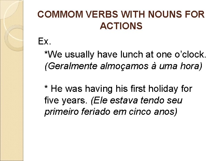 COMMOM VERBS WITH NOUNS FOR ACTIONS Verbos comuns