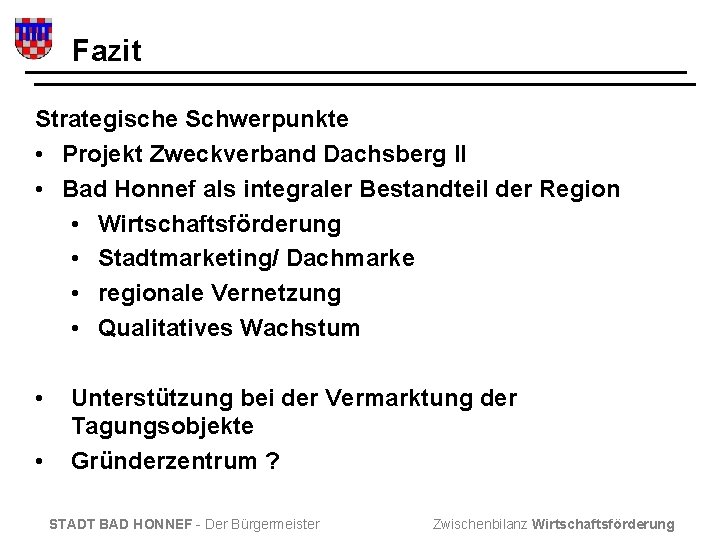 Fazit Strategische Schwerpunkte • Projekt Zweckverband Dachsberg II • Bad Honnef als integraler Bestandteil