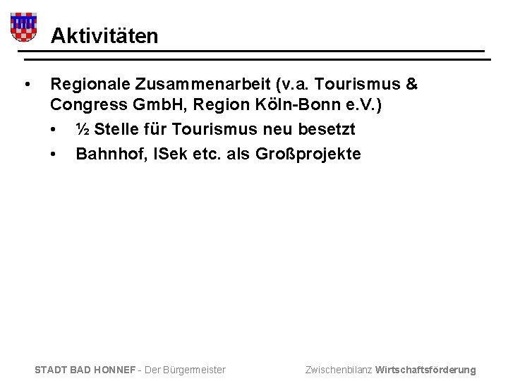 Aktivitäten • Regionale Zusammenarbeit (v. a. Tourismus & Congress Gmb. H, Region Köln-Bonn e.