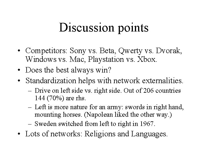Discussion points • Competitors: Sony vs. Beta, Qwerty vs. Dvorak, Windows vs. Mac, Playstation