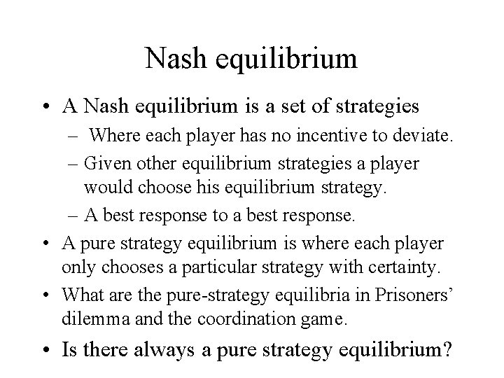Nash equilibrium • A Nash equilibrium is a set of strategies – Where each