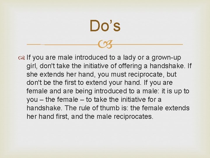 Do’s If you are male introduced to a lady or a grown-up girl, don't