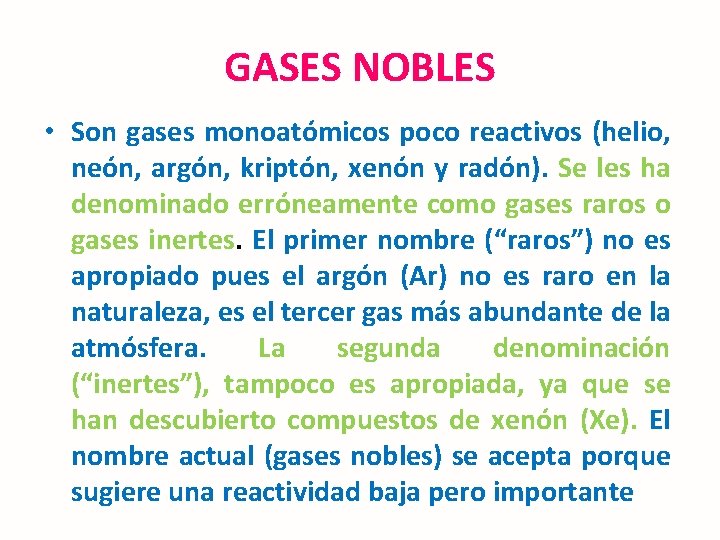 GASES NOBLES • Son gases monoatómicos poco reactivos (helio, neón, argón, kriptón, xenón y