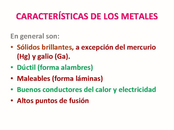 CARACTERÍSTICAS DE LOS METALES En general son: • Sólidos brillantes, a excepción del mercurio