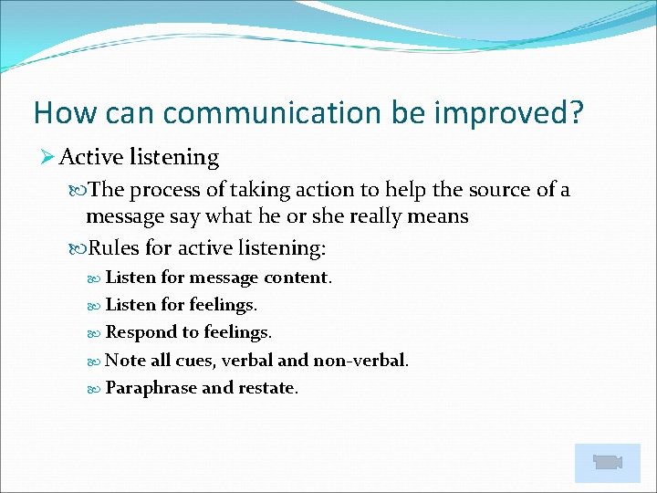 How can communication be improved? Ø Active listening The process of taking action to