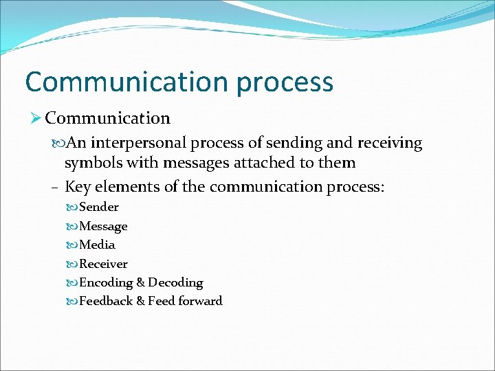 Communication process Ø Communication An interpersonal process of sending and receiving symbols with messages