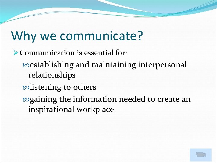 Why we communicate? Ø Communication is essential for: establishing and maintaining interpersonal relationships listening