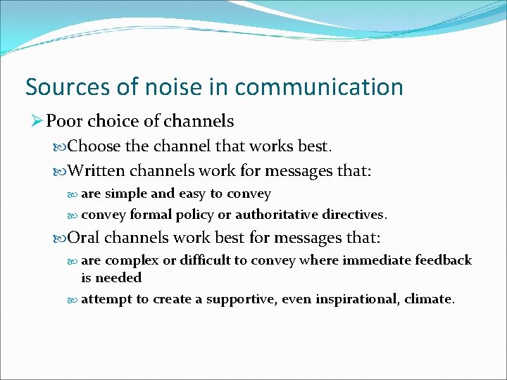 Sources of noise in communication Ø Poor choice of channels Choose the channel that