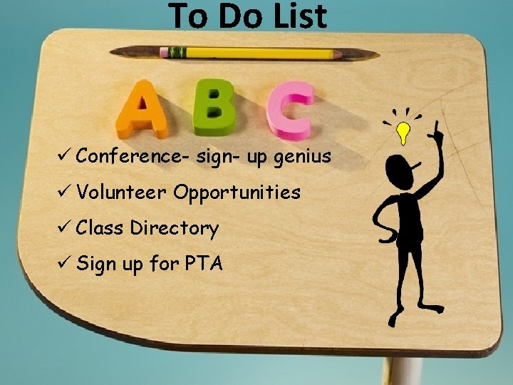 To Do List ü Conference- sign- up genius ü Volunteer Opportunities ü Class Directory