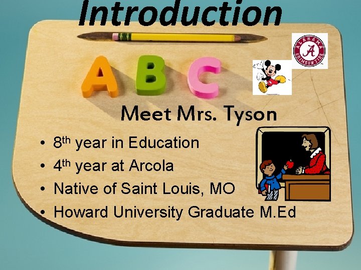 Introduction Meet Mrs. Tyson • • 8 th year in Education 4 th year