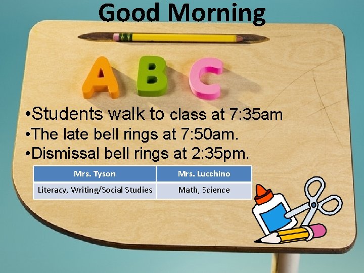 Good Morning • Students walk to class at 7: 35 am • The late