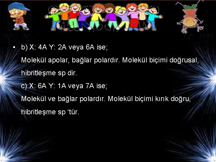  • b) X: 4 A Y: 2 A veya 6 A ise; Molekül