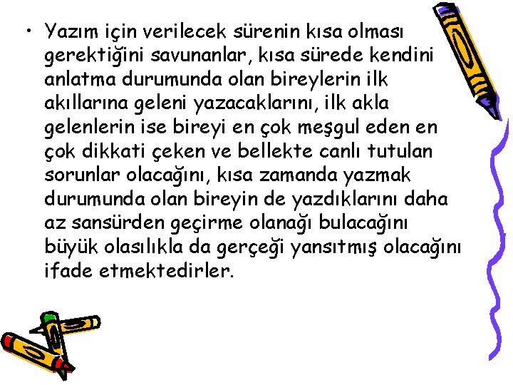  • Yazım için verilecek sürenin kısa olması gerektiğini savunanlar, kısa sürede kendini anlatma