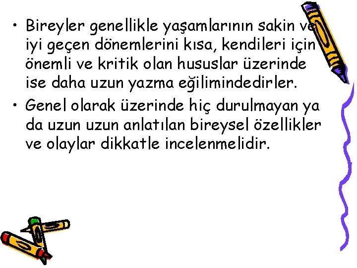  • Bireyler genellikle yaşamlarının sakin ve iyi geçen dönemlerini kısa, kendileri için önemli