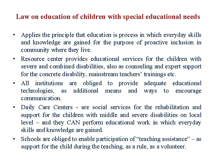 Law on education of children with special educational needs • Applies the principle that