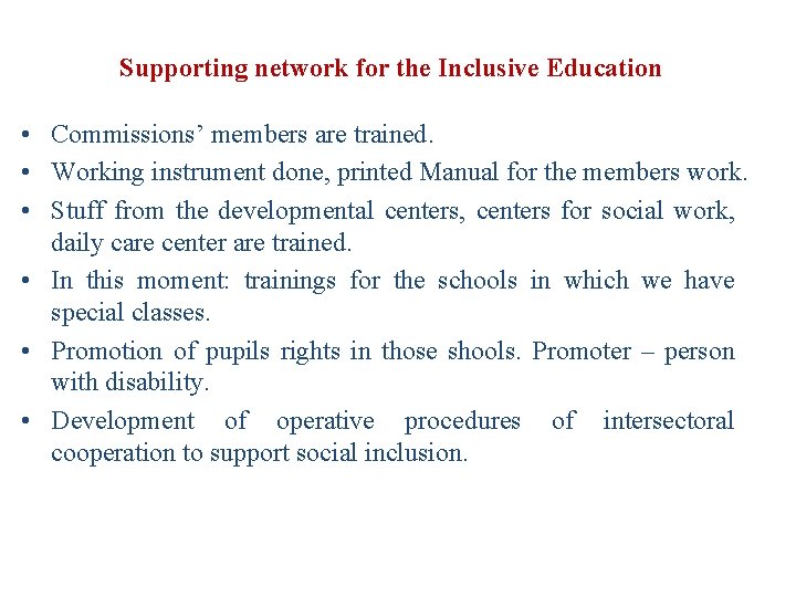 Supporting network for the Inclusive Education • Commissions’ members are trained. • Working instrument