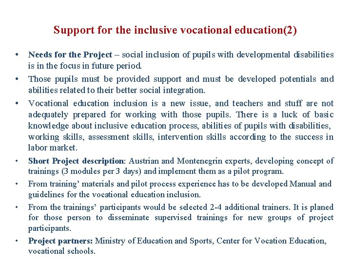 Support for the inclusive vocational education(2) • • Needs for the Project – social