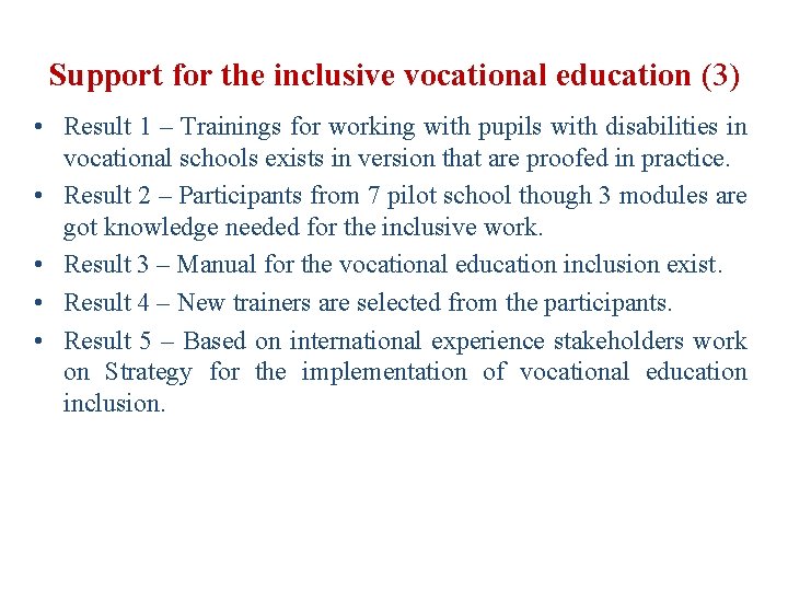 Support for the inclusive vocational education (3) • Result 1 – Trainings for working