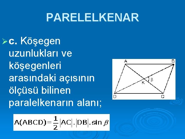 PARELELKENAR Ø c. Köşegen uzunlukları ve köşegenleri arasındaki açısının ölçüsü bilinen paralelkenarın alanı; 