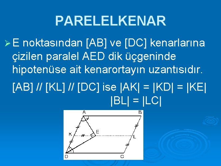 PARELELKENAR Ø E noktasından [AB] ve [DC] kenarlarına çizilen paralel AED dik üçgeninde hipotenüse