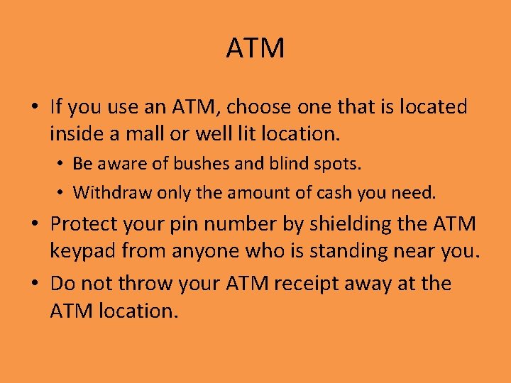 ATM • If you use an ATM, choose one that is located inside a