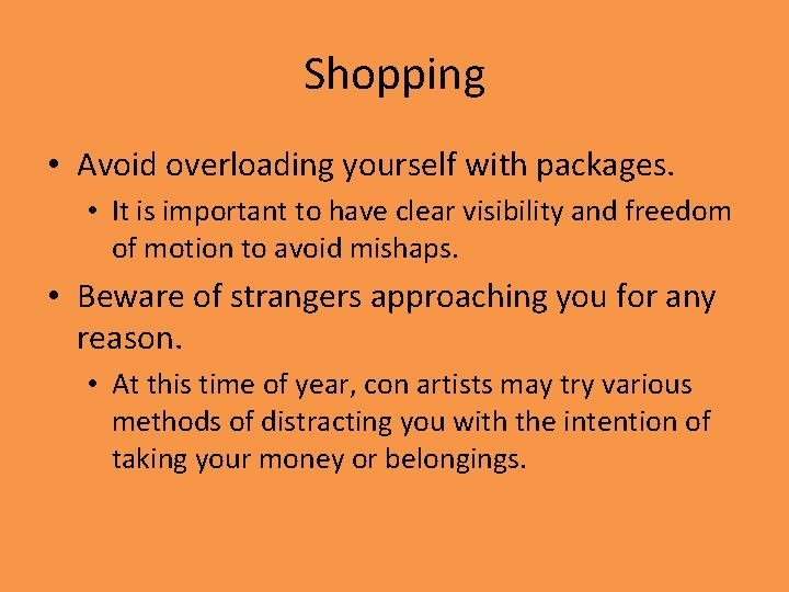 Shopping • Avoid overloading yourself with packages. • It is important to have clear