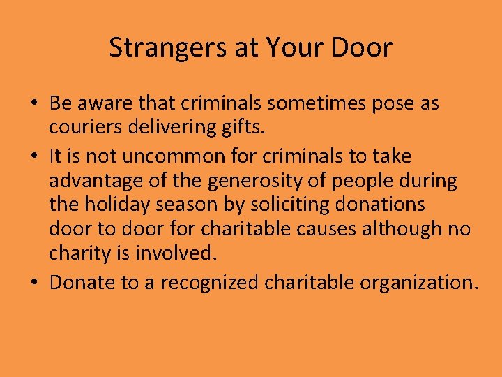 Strangers at Your Door • Be aware that criminals sometimes pose as couriers delivering