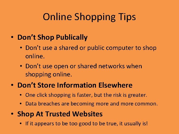 Online Shopping Tips • Don’t Shop Publically • Don’t use a shared or public