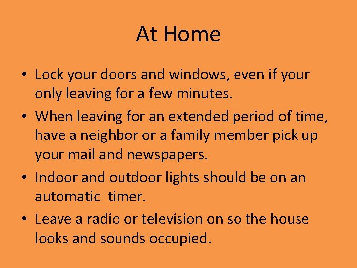 At Home • Lock your doors and windows, even if your only leaving for