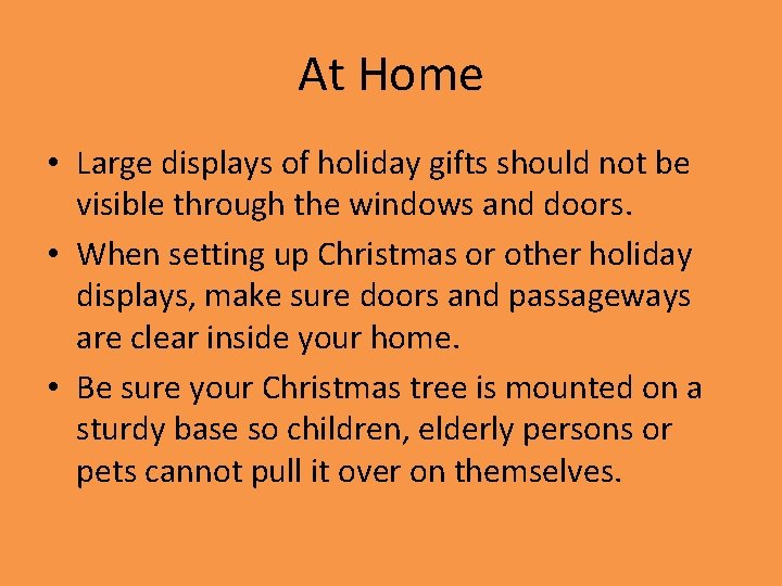 At Home • Large displays of holiday gifts should not be visible through the
